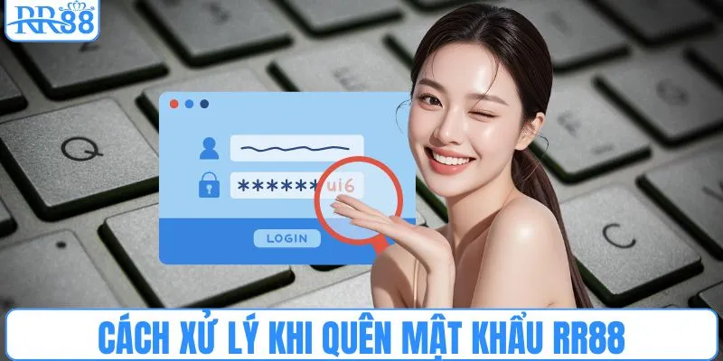 Cách xử lý khi quên mật khẩu RR88