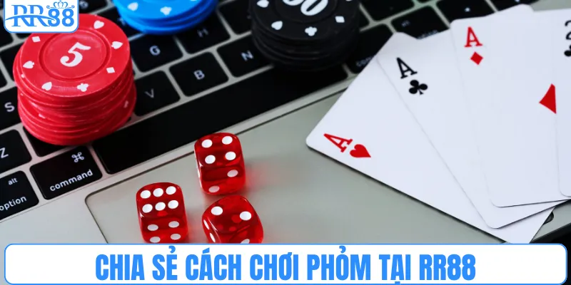 Chia sẻ cách chơi phỏm tại RR88