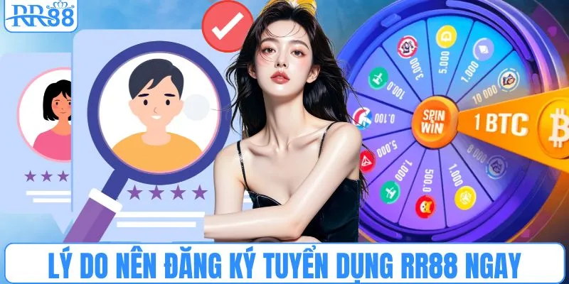 Lý do nên đăng ký tuyển dụng RR88 ngay hôm nay